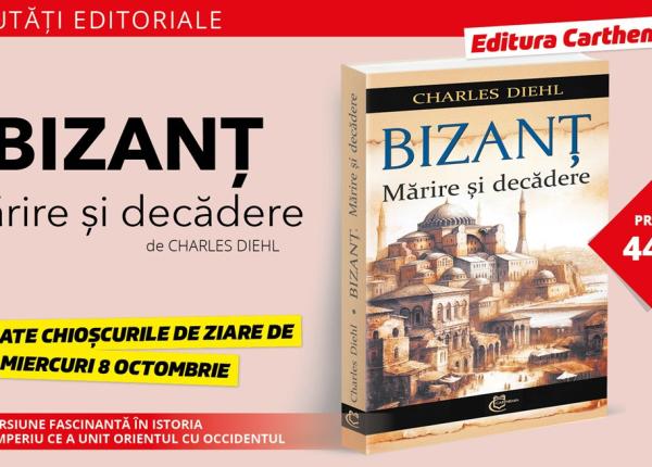 bizant marire si decadere o carte esentiala pentru iubitorii de istorie